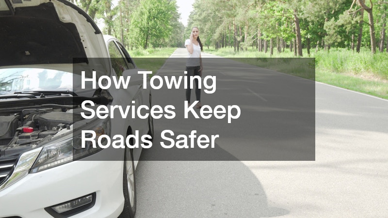 How Towing Services Keep Roads Safer