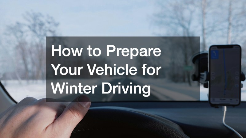 How to Prepare Your Vehicle for Winter Driving